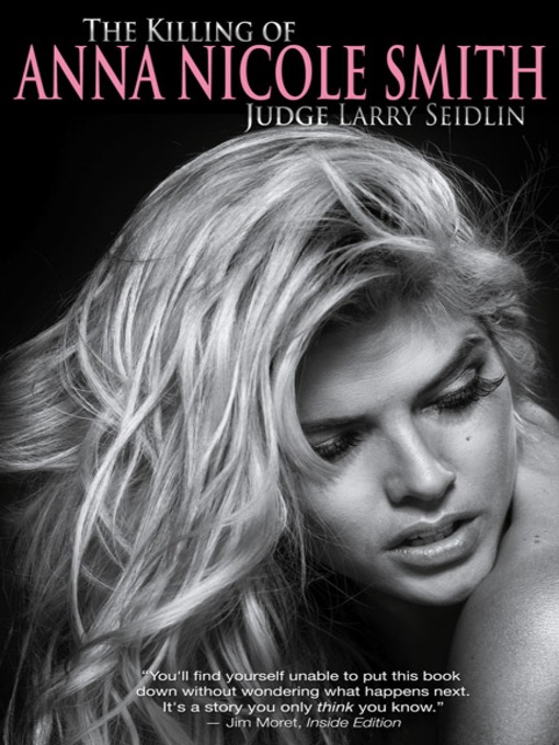 Title details for The Killing of Anna Nicole Smith by Judge Larry Seidlin - Available